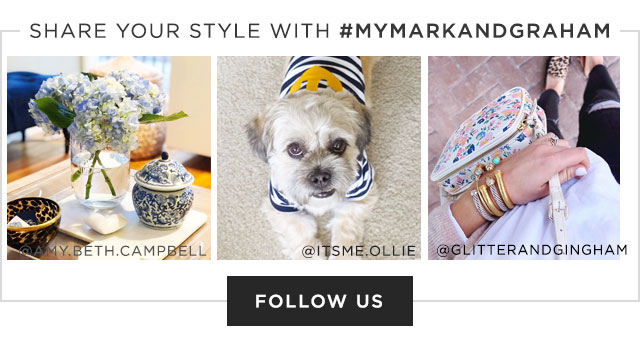 SHARE YOUR STYLE WITH #MYMARKANDGRAHAM