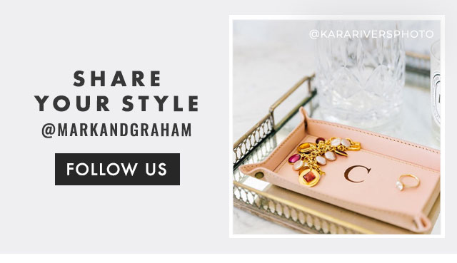 SHARE YOUR STYLE WITH #MYMARKANDGRAHAM - FOLLOW US