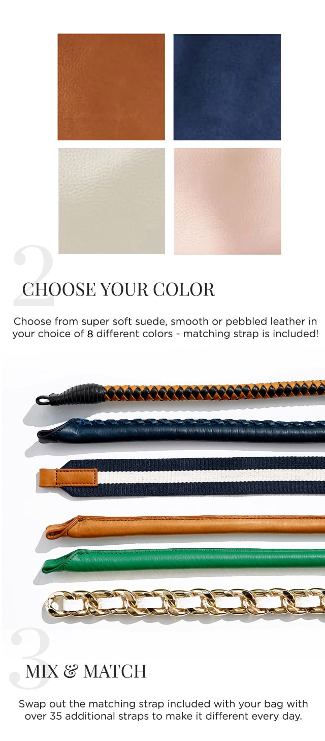2. CHOOSE THE STRAPS - Choose additional straps in a range of contrasting colors and materials to make it different every day.