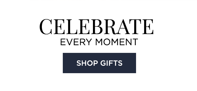 CELEBRATE EVERY MOMENT - SHOP GIFTS