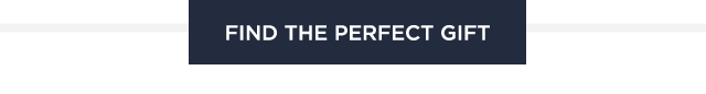 FIND THE PERFECT GIFT