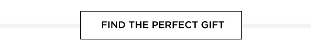FIND THE PERFECT GIFT