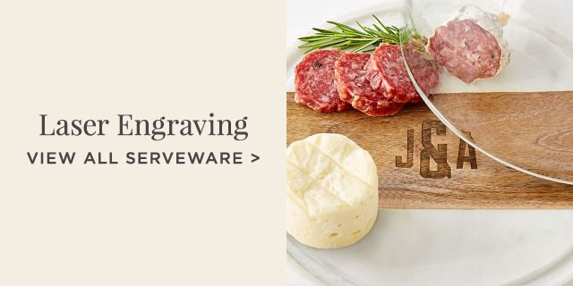 LASER ENGRAVING - VIEW ALL SERVEWARE >