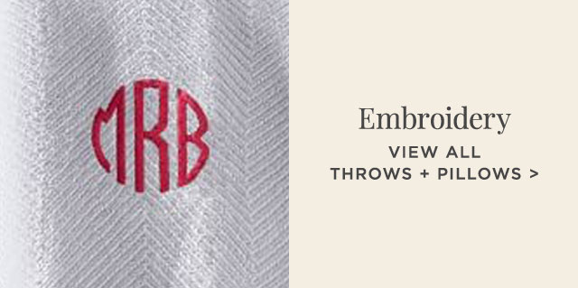 EMBROIDERY - VIEW ALL THROWS + PILLOWS >