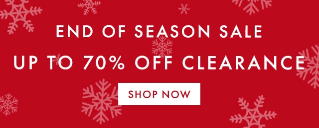 END OF SEASON SALE - UP TO 70% OFF CLEARANCE - SHOP NOW