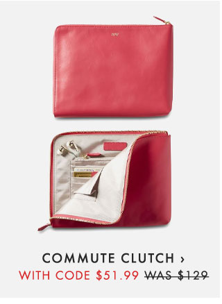 COMMUTE CLUTCH › WITH CODE $51.99 WAS $129