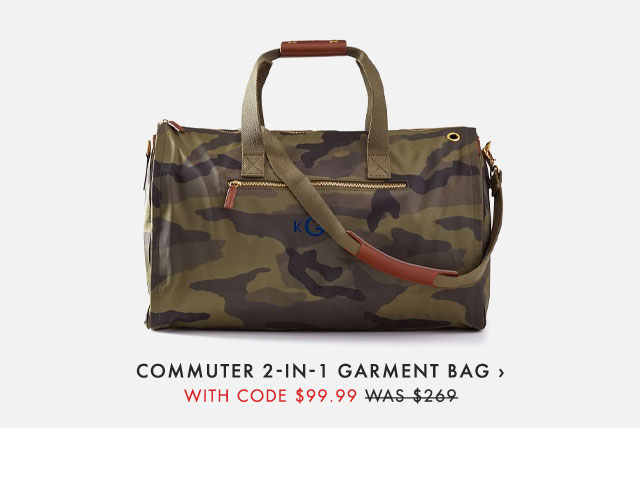 COMMUTER 2-IN-1 GARMENT BAG › WITH CODE $99.99 WAS $269