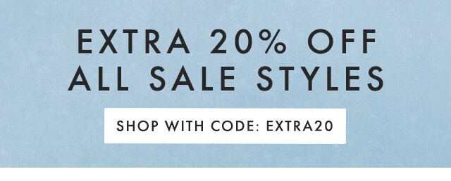 EXTRA 20% OFF ALL SALE STYLES - SHOP WITH CODE: EXTRA20