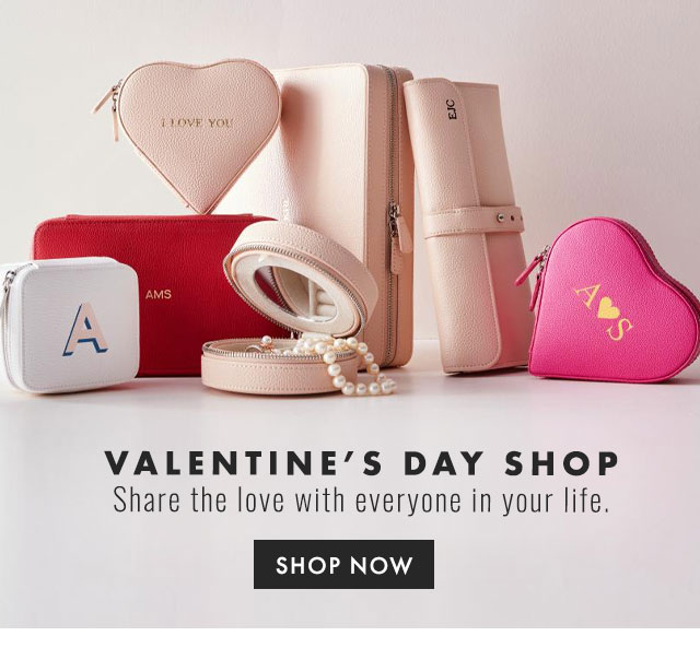 VALENTINE’S DAY SHOP - Share the love with everyone in your life. - SHOP NOW