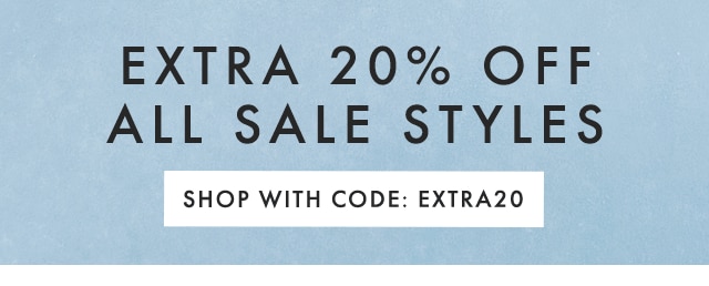 EXTRA 20% OFF ALL SALE STYLES - SHOP WITH CODE: EXTRA20