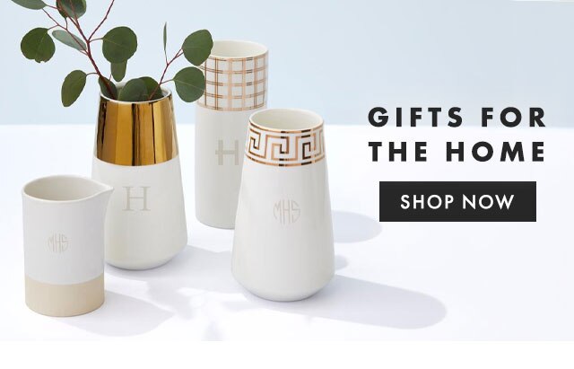 GIFTS FOR THE HOME - SHOP NOW