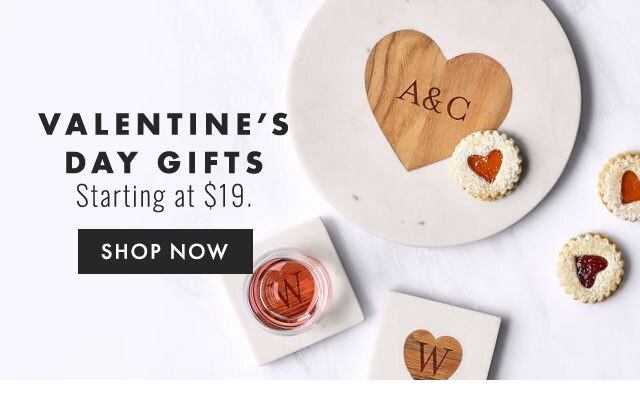 VALENTINE’S DAY GIFTS - Starting at $19. - SHOP NOW
