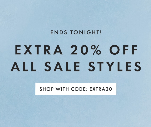 ENDS TONIGHT! EXTRA 20% OFF ALL SALE STYLES - SHOP WITH CODE: EXTRA20