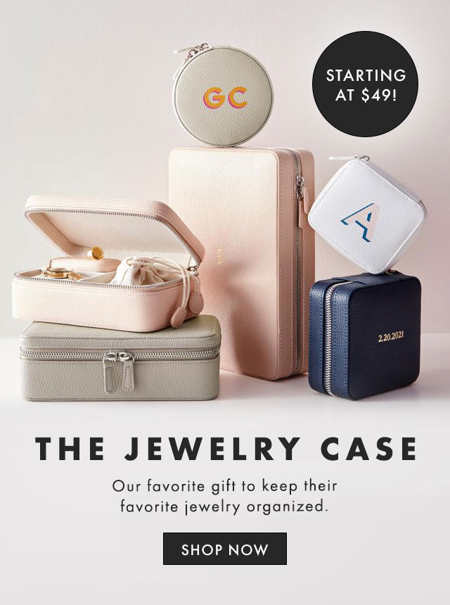STARTING AT $49! - THE JEWELRY CASE - Our favorite gift to keep their favorite jewelry organized. - SHOP NOW