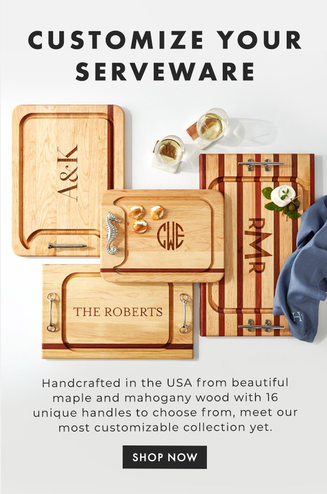 CUSTOMIZE YOUR SERVEWARE - Meet our custom serveware collection. Crafted in the USA from beautiful maple wood with 16 different handle options. - SHOP NOW