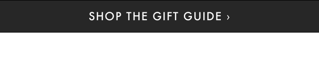 SHOP THE GIFT GUIDE ›