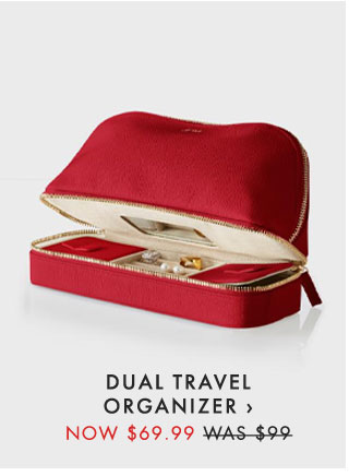 DUAL TRAVEL ORGANIZER › - NOW $69.99 - WAS $99