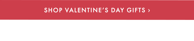 SHOP VALENTINE’S DAY GIFTS ›