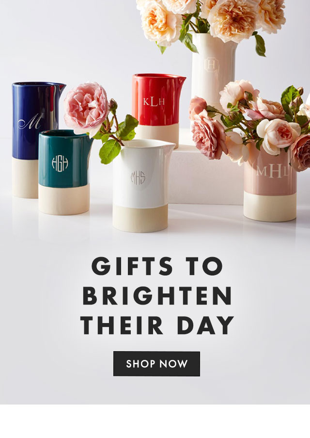 GIFTS TO BRIGHTEN THEIR DAY - SHOP NOW