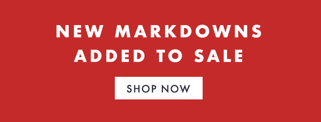 NEW MARKDOWNS ADDED TO SALE - SHOP NOW