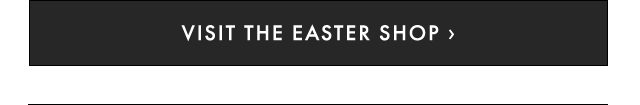 VISIT THE EASTER SHOP ›
