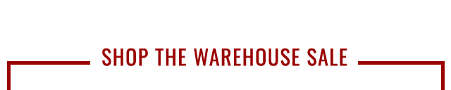 SHOP THE WAREHOUSE SALE