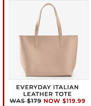 EVERYDAY ITALIAN LEATHER TOTE - WAS $179 NOW $119.99