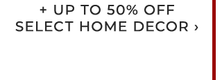 + UP TO 50% OFF SELECT HOME DECOR ›