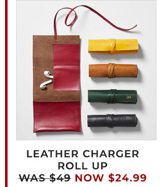 LEATHER CHARGER ROLL UP - WAS $49 - NOW $24.99