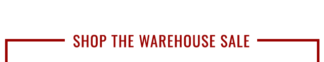 SHOP THE WAREHOUSE SALE
