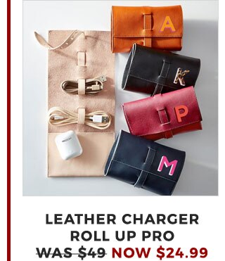 LEATHER CHARGER ROLL UP PRO - WAS $49 - NOW $24.99