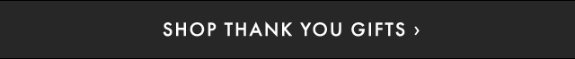 SHOP THANK YOU GIFTS ›