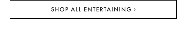 SHOP ALL ENTERTAINING ›