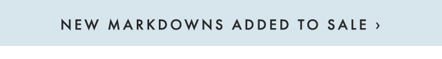 NEW MARKDOWNS ADDED TO SALE ›