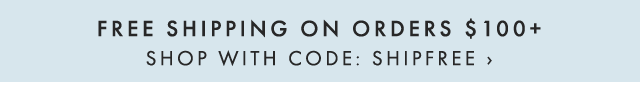 FREE SHIPPING ON ORDERS $100+ - SHOP WITH CODE: SHIPFREE ›