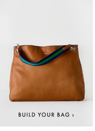 BUILD YOUR BAG ›