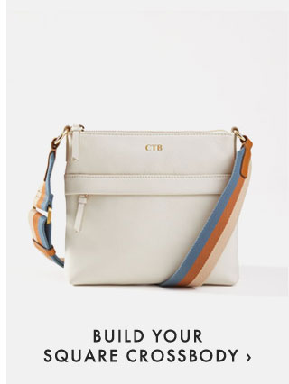 BUILD YOUR SQUARE CROSSBODY ›