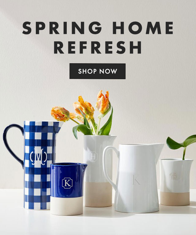 SPRING HOME REFRESH - SHOP NOW