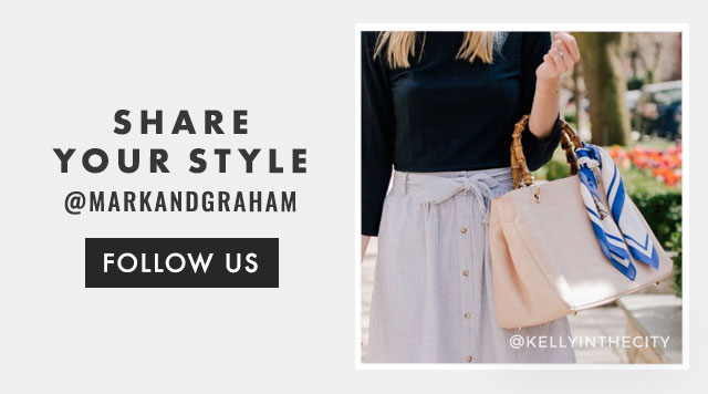 SHARE YOUR STYLE - @MARKANDGRAHAM - FOLLOW US
