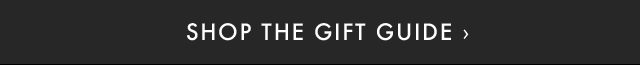 SHOP THE GIFT GUIDE ›