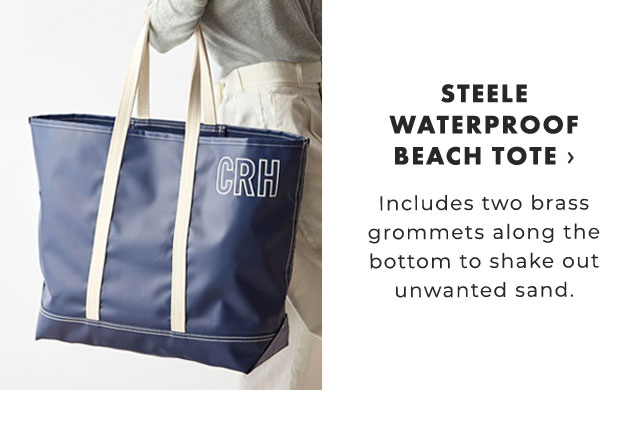 STEELE WATERPROOF BEACH TOTE › Includes two brass grommets along the bottom to shake out unwanted sand. 