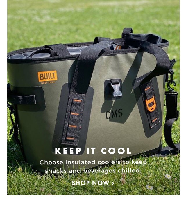 KEEP IT COOL - Choose insulated coolers to keep snacks and beverages chilled. - SHOP NOW ›