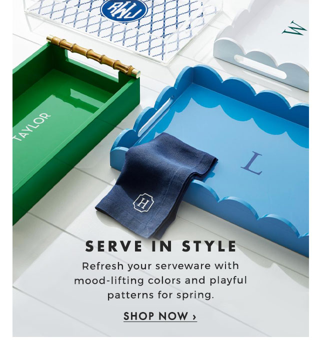 SERVE IN STYLE - Refresh your serveware with mood-lifting colors and playful patterns for spring. - SHOP NOW ›
