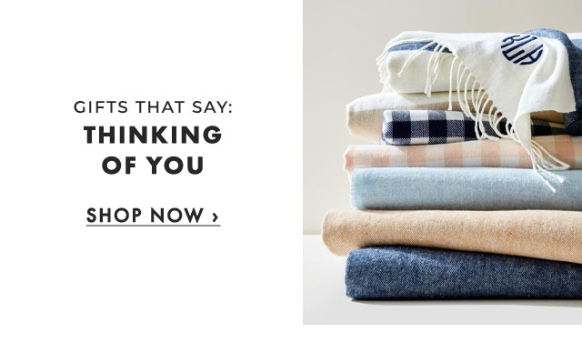 GIFTS THAT SAY: THINKING OF YOU - SHOP NOW ›