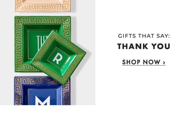 GIFTS THAT SAY: THANK YOU - SHOP NOW ›