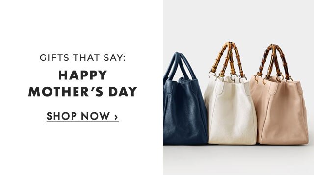 GIFTS THAT SAY: HAPPY MOTHER’S DAY - SHOP NOW ›