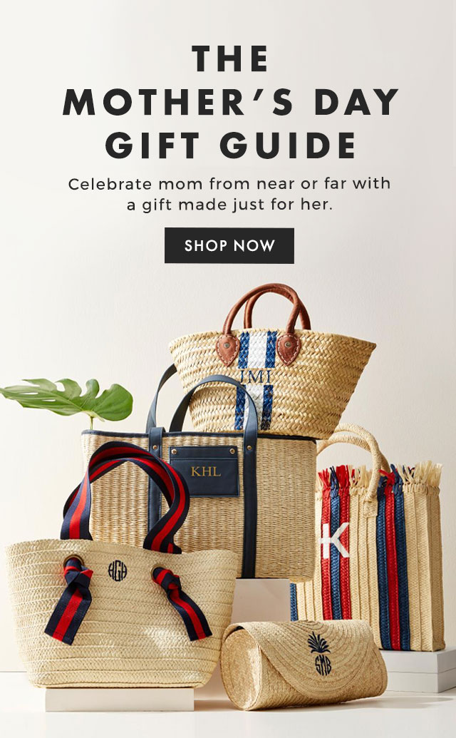 THE MOTHER’S DAY GIFT GUIDE - Celebrate mom from near or far with a gift made just for her. - SHOP NOW