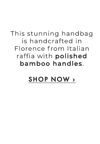 This stunning handbag is handcrafted in Florence from Italian raffia with polished bamboo handles. - SHOP NOW ›