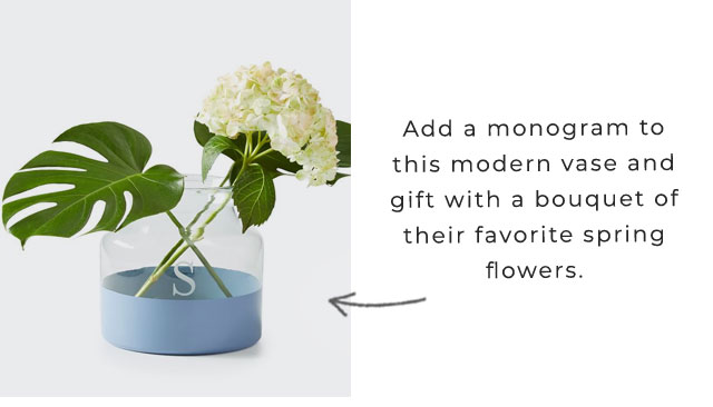 Add a monogram to this modern vase and gift with a bouquet of their favorite spring flowers.