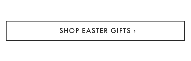 SHOP EASTER GIFTS ›